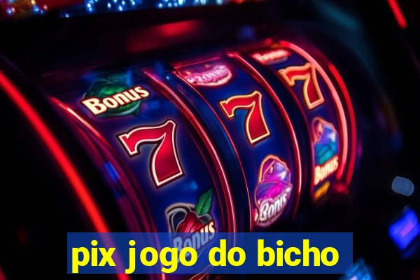 pix jogo do bicho